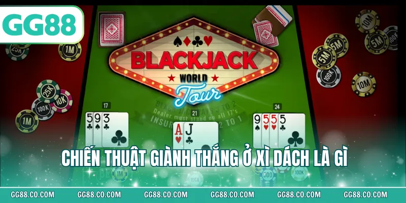 Chiến thuật giành thắng ở xì dách là gì